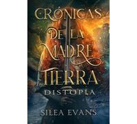 CRÓNICAS DE LA MADRE TIERRA: Distopía (Serie Crónicas de la Madre Tierra, Vol. 2) Saga de fantasía épica en español