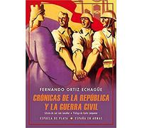 Crónicas de la república y la guerra civil: (abril de 1931-mayo de 1939) (España en Armas)