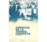 Crónicas de la tiranía feminista