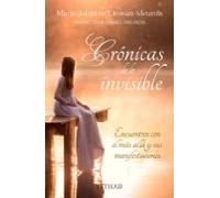 Crónicas De Lo Invisble. Encuentros Con El Más Allá Y Sus Manifestacio