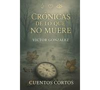 Crónicas de lo que no muere