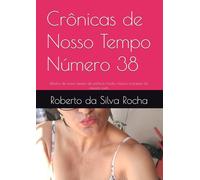 Crônicas de Nosso Tempo Número 38: Relatos de nosso tempo de política, moda, música, costumes do mundo todo
