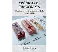 Cronicas de tanopraxia: Un viaje por el arte ancestral de la conservación