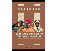 Crónicas De Uma África Que Quer Se Libertar: "Até A Vitória Sempre! Pátria ou Morte"