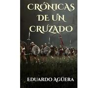 Crónicas de un Cruzado: Un libro muy especial con un aura que conquista tu corazón. (Novelas históricas)