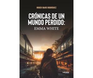 Crónicas de un mundo perdido: Emma White: 01 (Ciencia ficción)