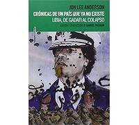Crónicas De Un País Que Ya No Existe: Libia, de Gadafi al colapso (Sexto Piso Realidades)