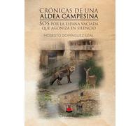 Crónicas de una aldea campesina. SOS por la España vaciada que agoniza en silencio