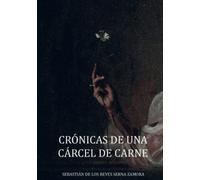 Crónicas De Una Cárcel De Carne
