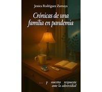 Crónicas de una familia en pandemia: … y nuestra respuesta ante la adversidad