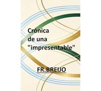 CRÓNICAS DE UNA “IMPRESENTABLE” (EMOCIONES)