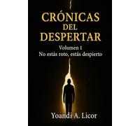 Crónicas del Despertar Volumen 1: No estás roto, estás despierto