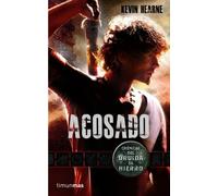 Crónicas del Druida de Hierro nº 01 Acosado: Crónicas del Druida de Hierro: 1 (Fantasía)