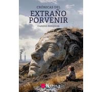 Crónicas del extraño porvenir: Antología de cuentos