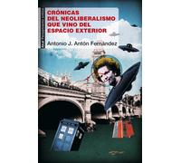 Crónicas del neoliberalismo que vino del espacio exterior