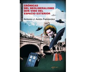 Crónicas del neoliberalismo que vino del espacio exterior