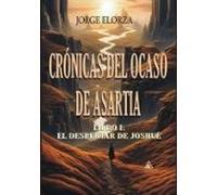 Cronicas Del Ocaso De Asartia. Libro I: El Despertar De Joshué