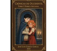CRÓNICAS DEL RENACER DE OCCIDENTE: Tomo I: Domus Aeciana