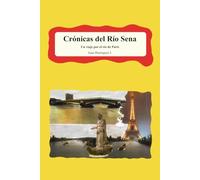 Crónicas del Río Sena: Un Viaje por el Río de París