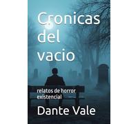 Cronicas del vacio: relatos de horror existencial