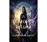 Crónicas del Velo Roto: El Despertar de los Nueve Reinos: Llamarada de Guerra: El Arco de la Luna