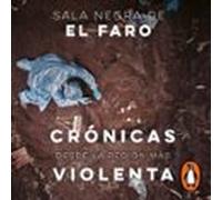 Crónicas Desde La Región Más Violenta (audiolibro)