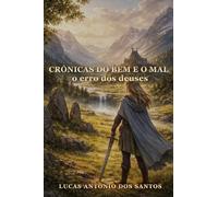 Crônicas do bem e o mal: O erro dos deuses: Volume 1
