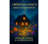 Crônicas do chalé II: jardim das frequências