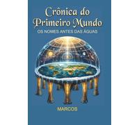 CRÔNICAS DO PRIMEIRO MUNDO: OS NOMES ANTES DAS ÁGUAS