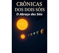 Crônicas dos dois sóis: O Abraço dos Sóis