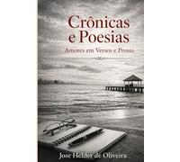 Crônicas e Poesias: Amores em Versos e Prosas