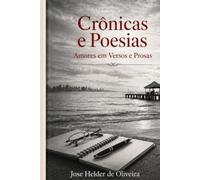 Crônicas e Poesias: Amores em Versos e Prosas