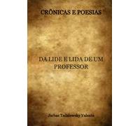 CRÔNICAS E POESIAS - DA LIDE E LIDA DE UM PROFESSOR