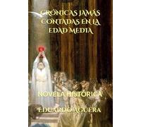 Crónicas jamás contadas en la Edad Media: Viajarás a los albores de la Edad Media (Grandes novelas asombrosas)