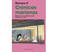 Crónicas marianas/ The Mariana Chronicles: Relatos De Una Soltera Casi Siempre En Crisis/ Ales of a Single Woman in Nearly Perpetual Crisis