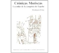 Crónicas Moriscas. Leyendas de la conquista de Granada