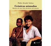 Crónicas nómadas: Relatos de una vida alrededor del mundo (SIN COLECCION)
