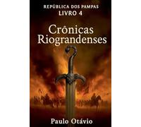 Crônicas Riograndenses - República DOS Pampas: 4