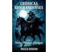 Crônicas Riograndenses - Terras Paixões E Sangue: 2