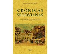 CRÓNICAS SEGOVIANAS: (Tiempos pasados) (SIN COLECCION)