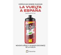 Crónicas sobre ruedas; La Vuelta a España: Noventa años (y ochenta ediciones) de la Vuelta (Ciclismo)