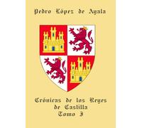Crónicas y Memorias de los Reyes de Castilla - Pedro I el Cruel, Enrique II de Trastámara, Juan I y Enrique III (Crónicas de los Reyes de Castilla)