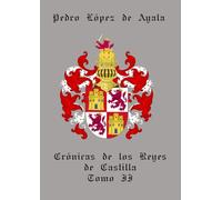 Crónicas y Memorias de los Reyes de Castilla - Pedro I el Cruel, Enrique II de Trastámara, Juan I y Enrique III (Crónicas de los Reyes de Castilla)