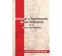 Crónicas y Testimonios de los Veteranos de la Guerra del Pacífico