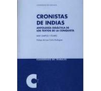 Cronistas De Indias: Antologia Didactica De Los Textos De La Conq Uist