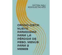 CRONO-DIETA: NUEVO PARADIGMA PARA LA PÉRDIDA DE PESO. MENÚS PARA 1 MES.