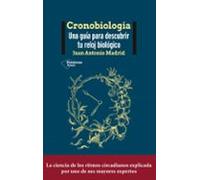 Cronobiologia: Una Guia Para Descubrir Tu Reloj Biologico