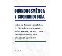 Cronocosmética y cronobiología: Rutina de skincare según la hora del día, mejor momento para aplicar cremas y sueros, y ritmo circadiano de la piel para prevenir envejecimiento