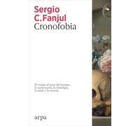 Cronofobia: El miedo al paso del tiempo, la aceleración, la nostalgia, la edad o la muerte (Ensayo)