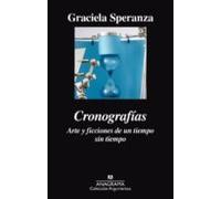 Cronografias: Arte Y Ficciones De Un Tiempo Sin Tiempo